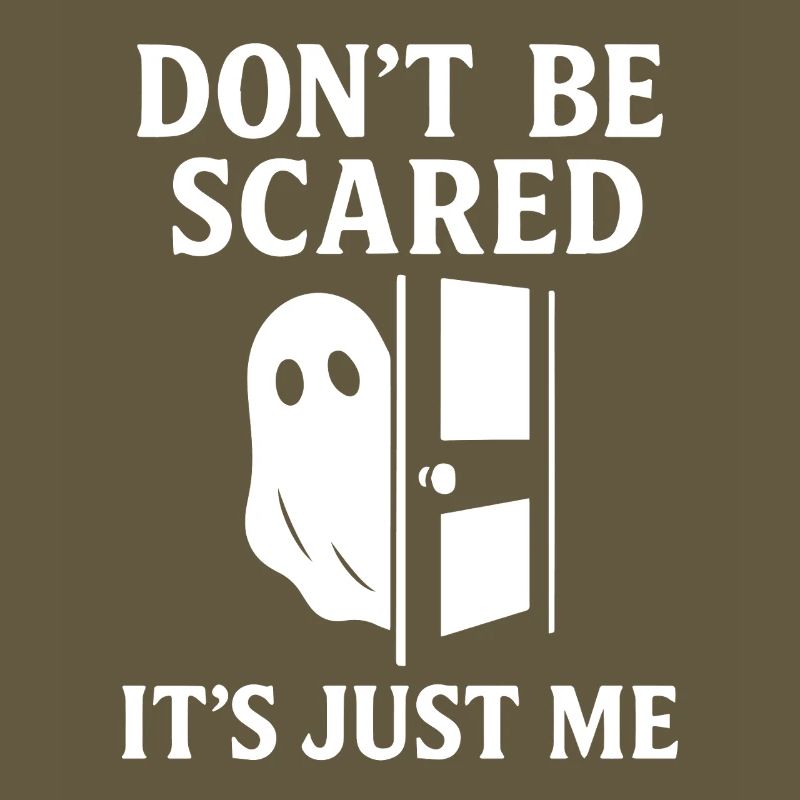 Don't Be Scared It's Just Me funny Ghost Saying