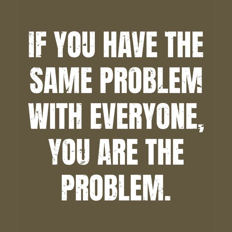 if you have the same problem with everyone you