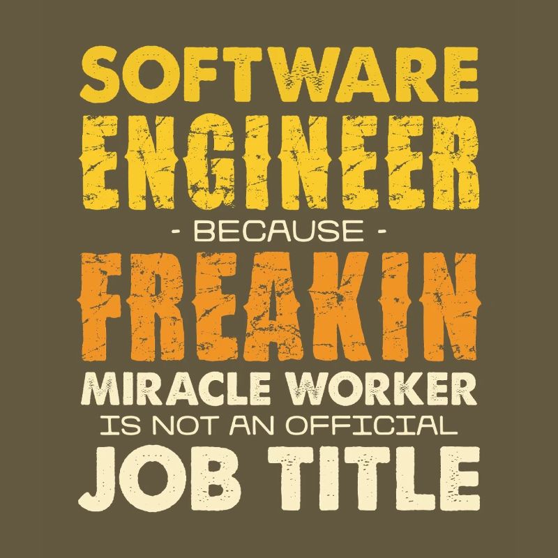 Software Engineer Freakin Miracle Worker