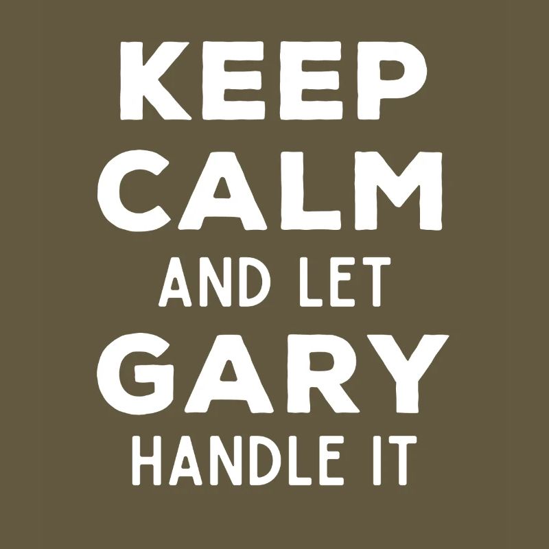 Keep Calm Let Gary Fix This Funny Saying