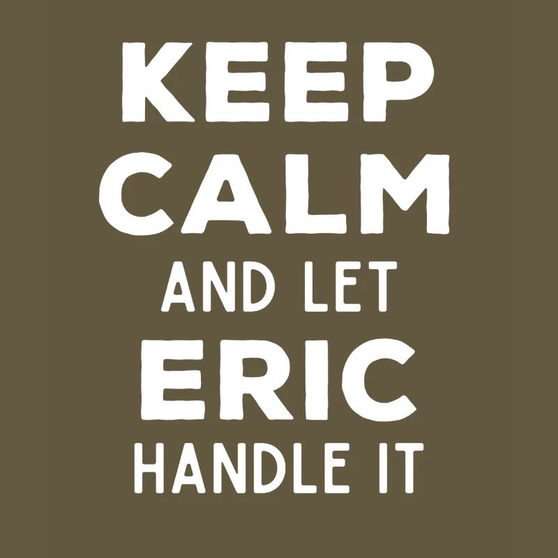 Keep Calm Let Eric Fix It Funny Saying