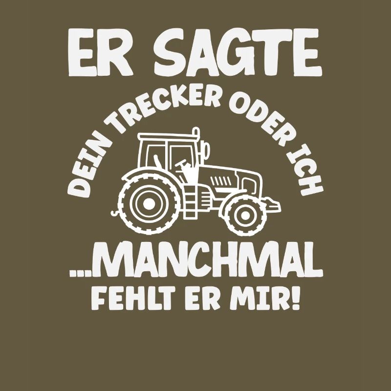 Traktorfahrer Dein Traktor Oder Ich Lustiges