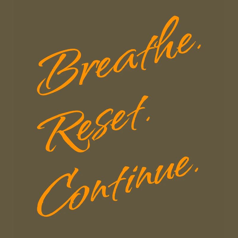 B r e a t h e. Reset. Continue.