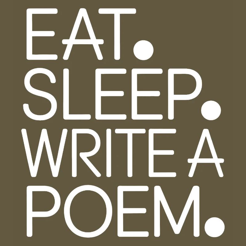 Eat Sleep Write a Poem