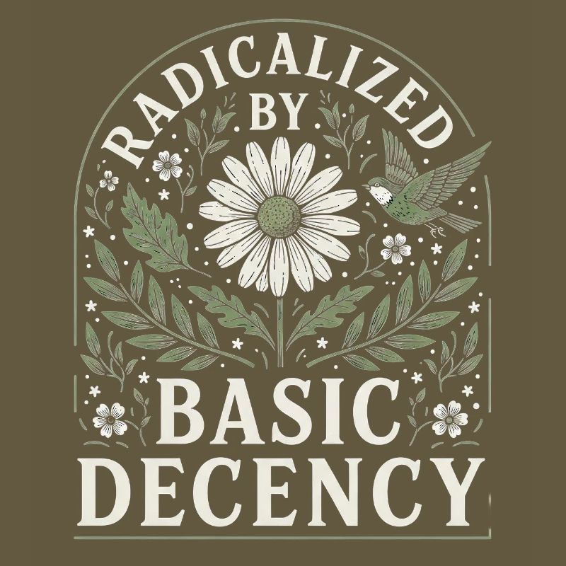 Radicalized by Basic Decency Vintage Floral Design