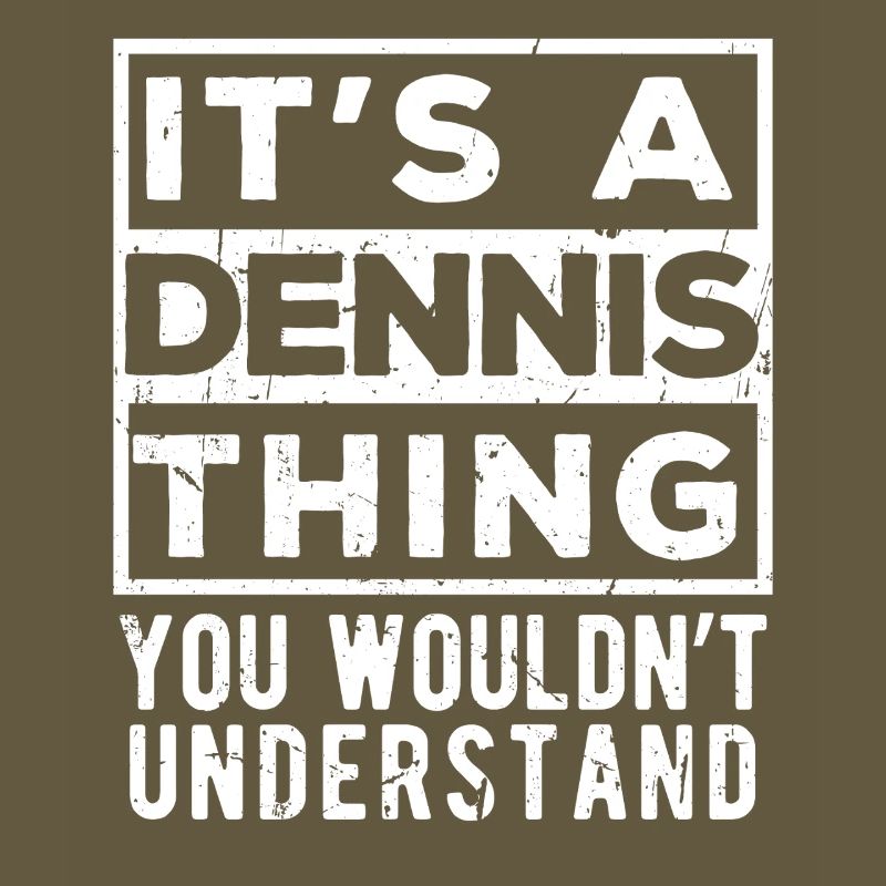 C’est une chose de Dennis que tu ne comprendrais pas