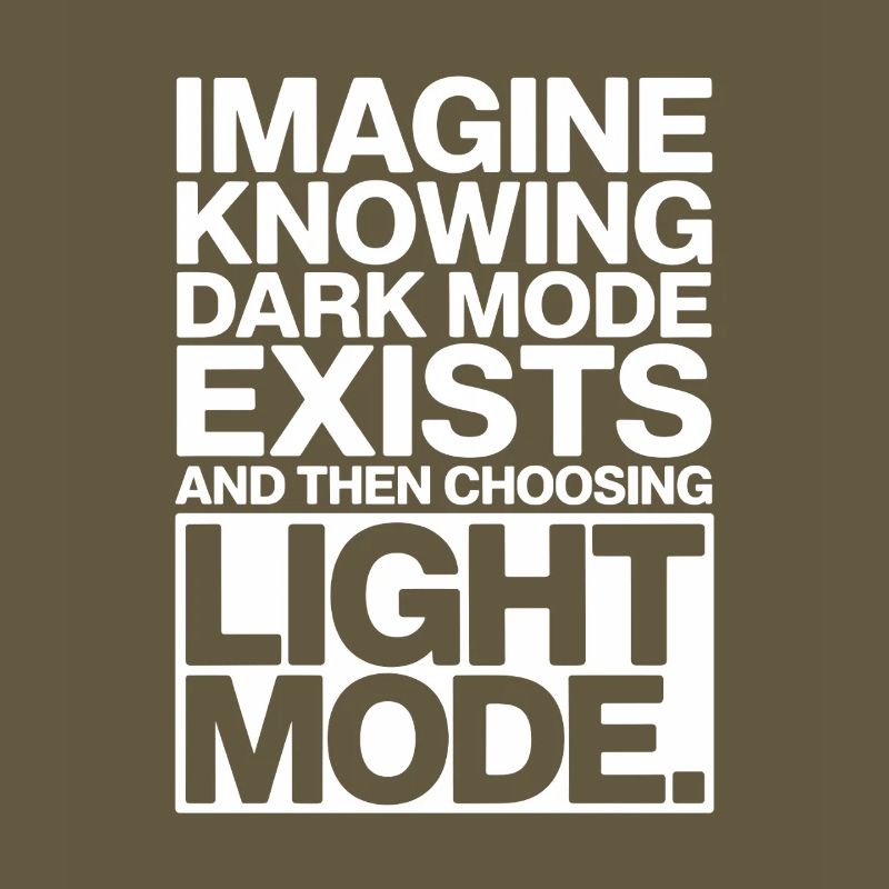 Dark Mode Exists Programmierer IT Nerd Coder Büro