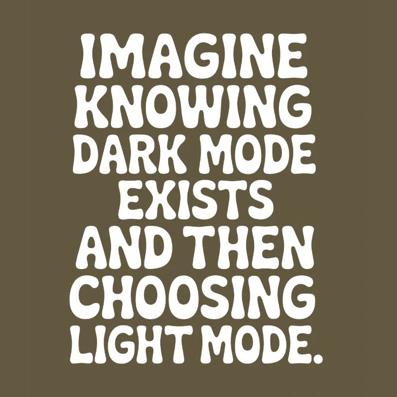 Dark Mode Exists Programmierer IT Nerd Coder Büro