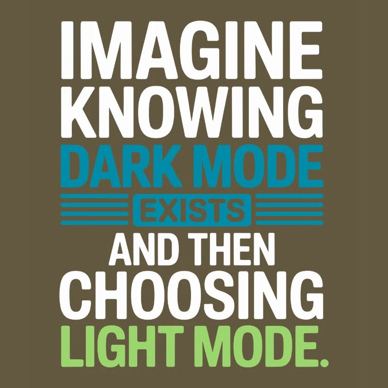 Dark Mode Exists Programmierer IT Nerd Coder Büro