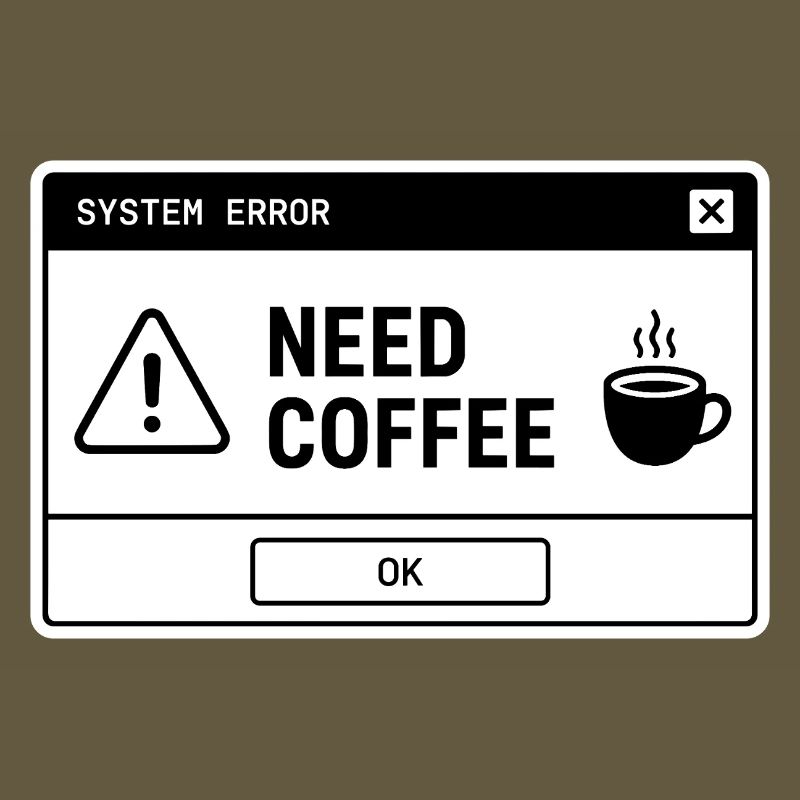  SYSTEM ⚠️ ERROR – NEED COFFEE 