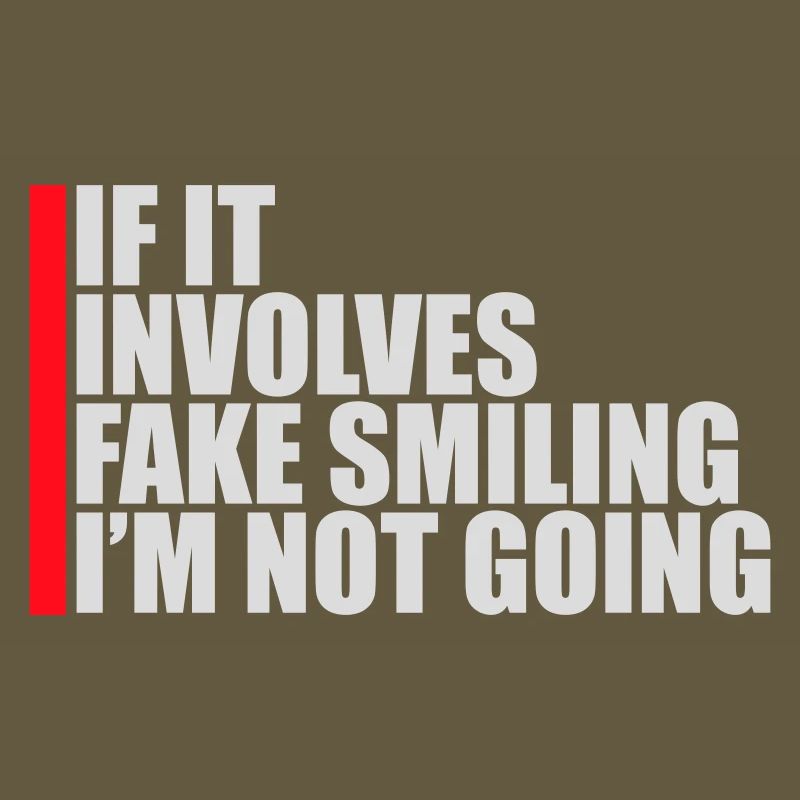 If It Involves Fake Smiling I'm Not Going Spruch