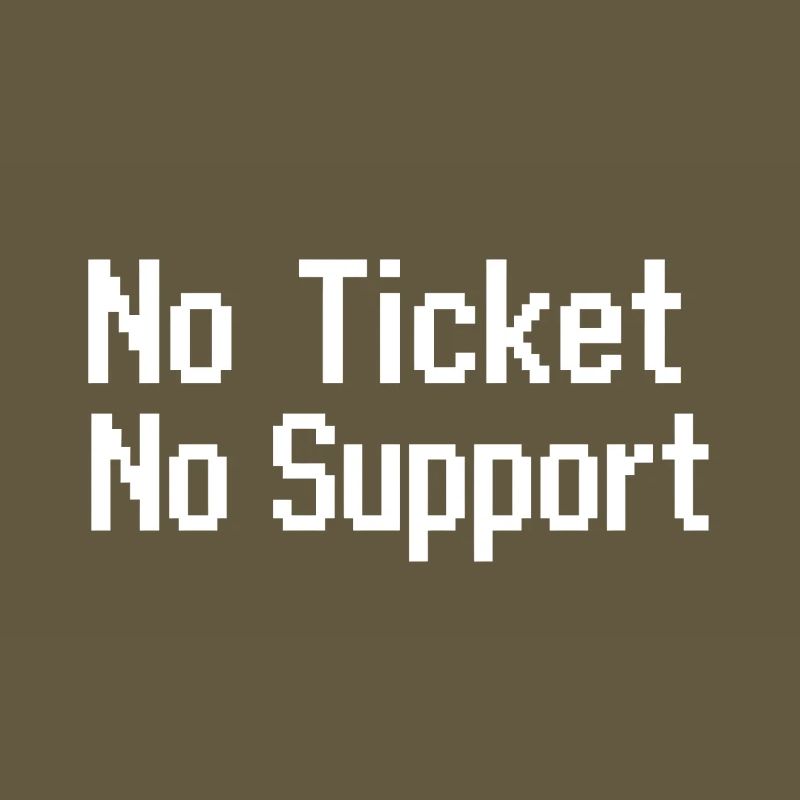 Pas de ticket, pas de service Support informatique Pixel 8 bits