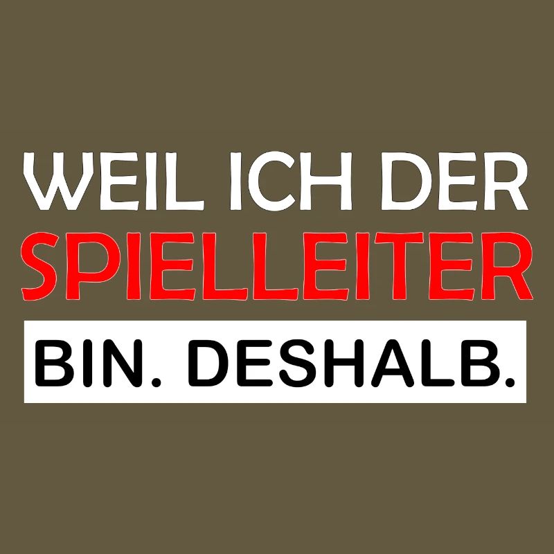 Weil ich der Spielleiter bin Deshalb RPG