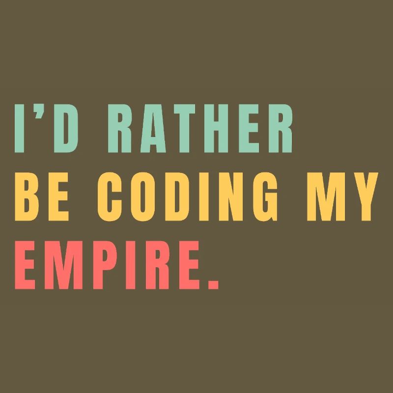 I'd rather be coding my empire