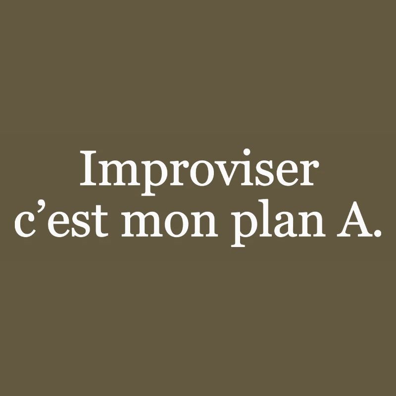Improviser, c’est mon plan A