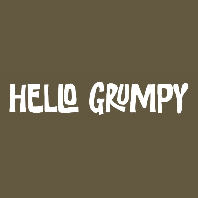 Hello Grumpy. – Minimal Statement Hey