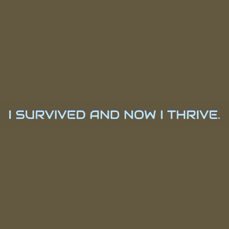 I_survived_and_now_I_thrive