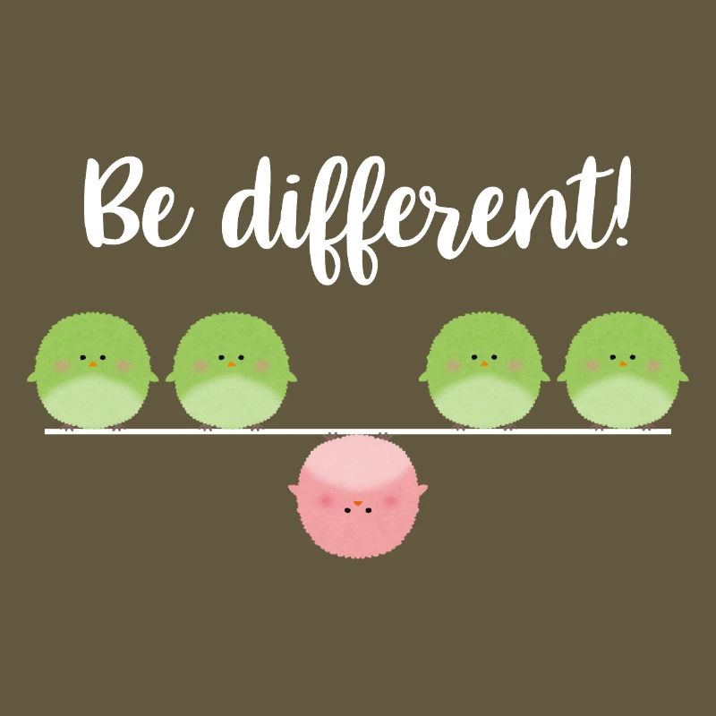 Be different! Sei einfach anders!