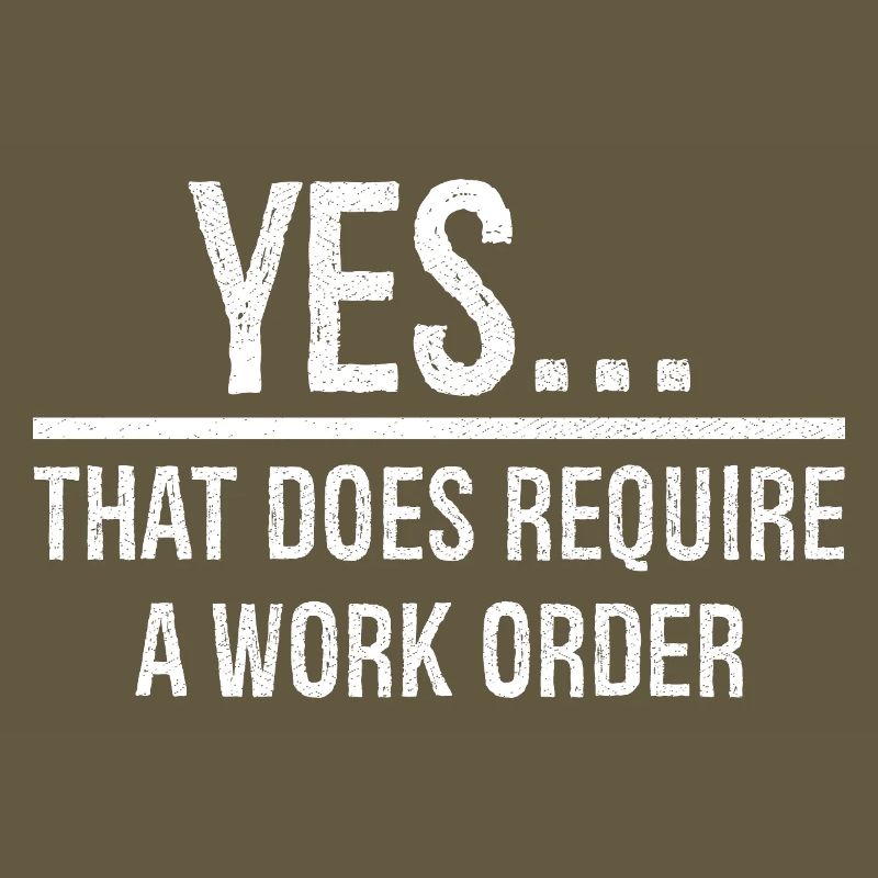 yes that does require a work order