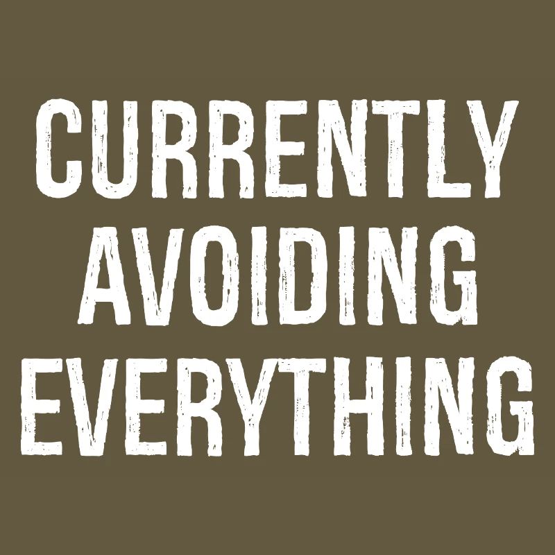 currently avoiding everything