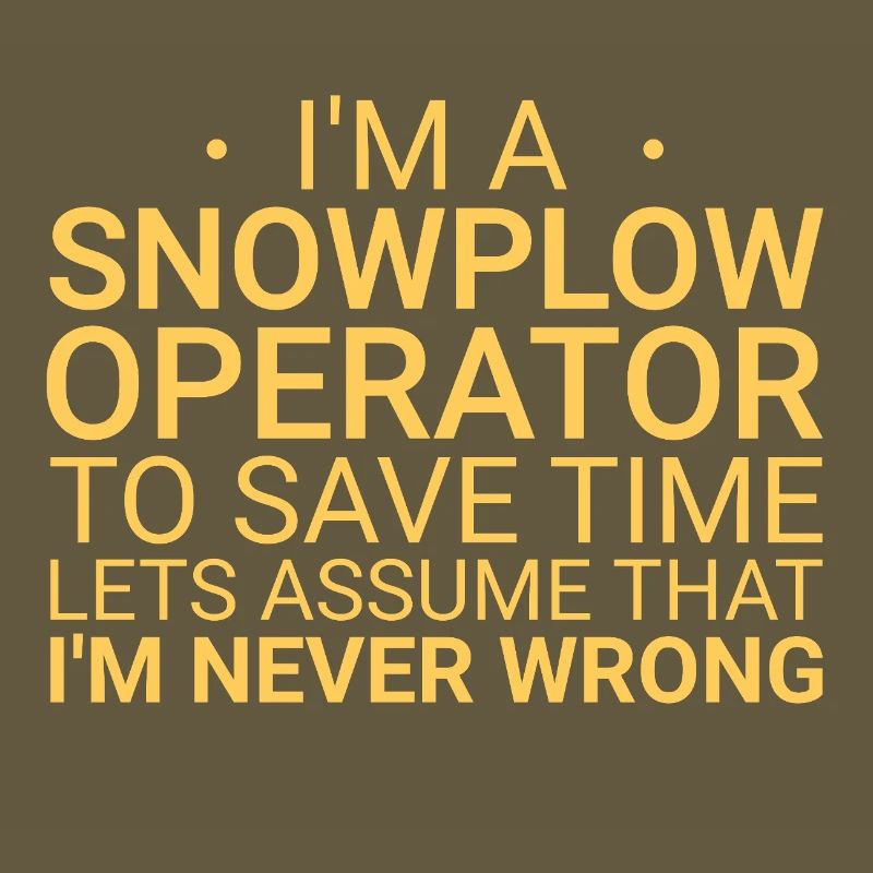 Snowplow Operator Never Wrong Schneepflugfahrer