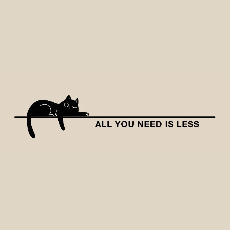 All you need is less Minimalism Cat Statement