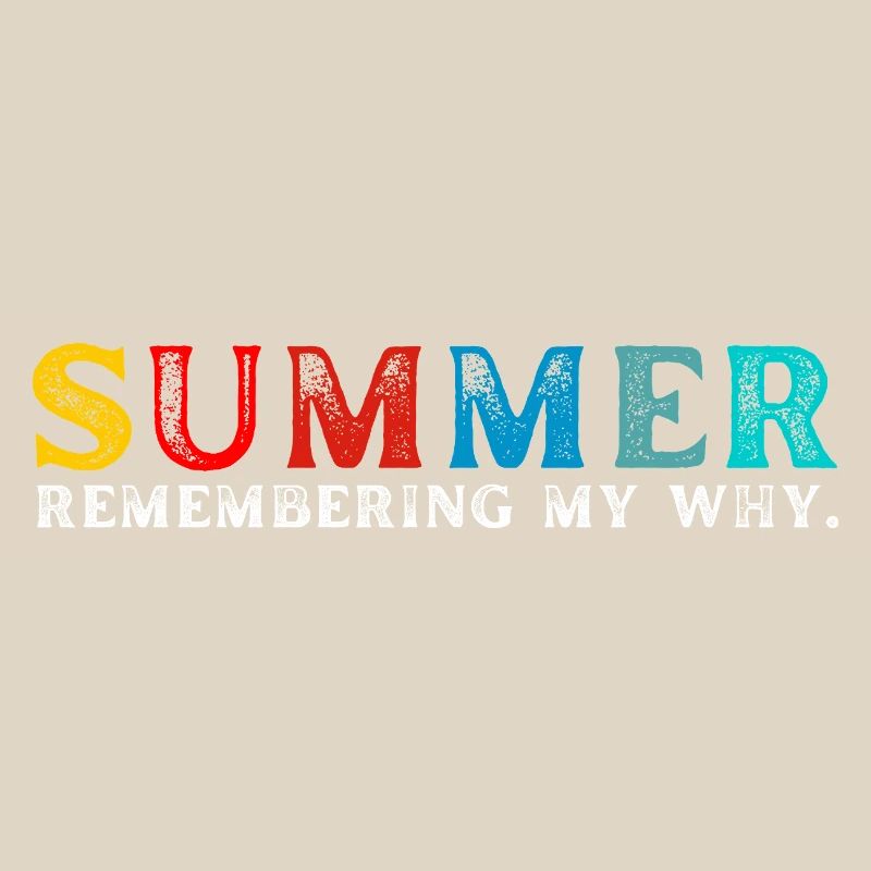 Funny Summer Break Quote Remembering My Why