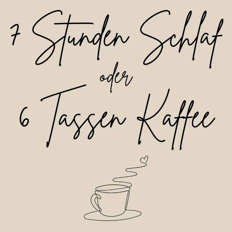7 Stunden Schlaf oder 6 Tassen Kaffee