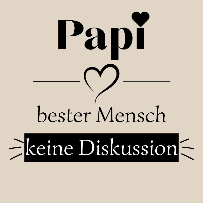 Papi bester Mensch - keine Diskussion