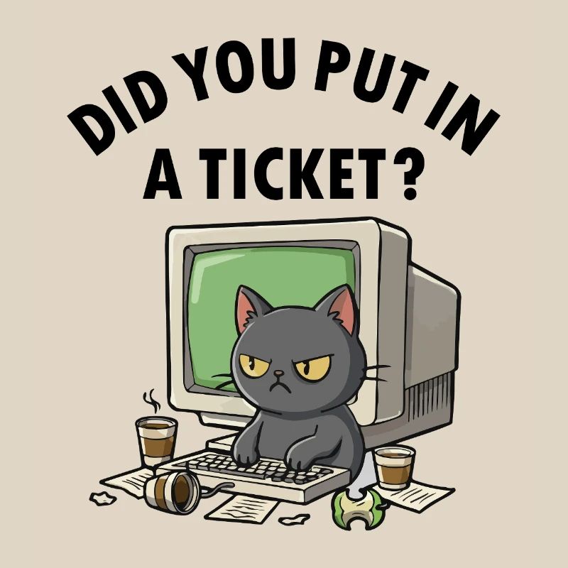 Helpdesk Cat Asks, you have created a ticket