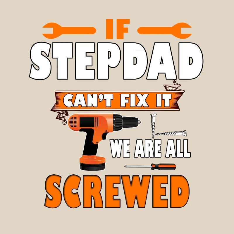 if stepdad can't fix it we are all screwed