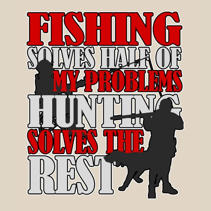 Fishing and hunting solves all problems