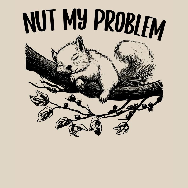 Nut My Problem Niedlich Eichhörnchen Geschenk