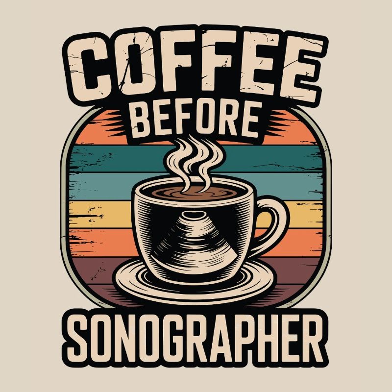 Sonographer Coffee Before Echo Tech Coffee Lover