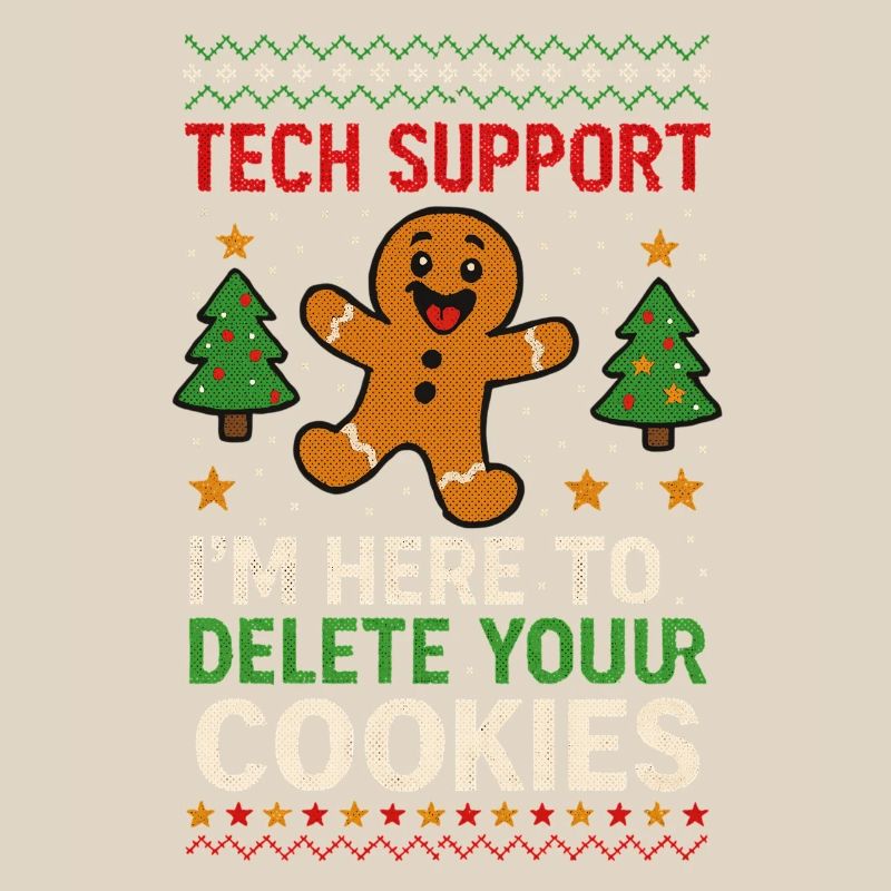 Tech Support I'm Here To Delete Your Cookies