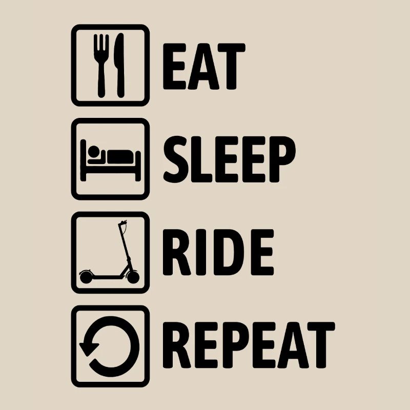 Eat Sleep Ride Repeat - Ride an e-scooter