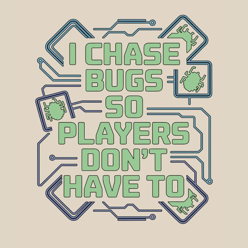 Game Developer I Chase Bugs So Game Programmer