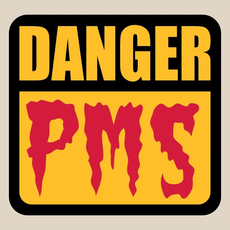 Danger PMS
