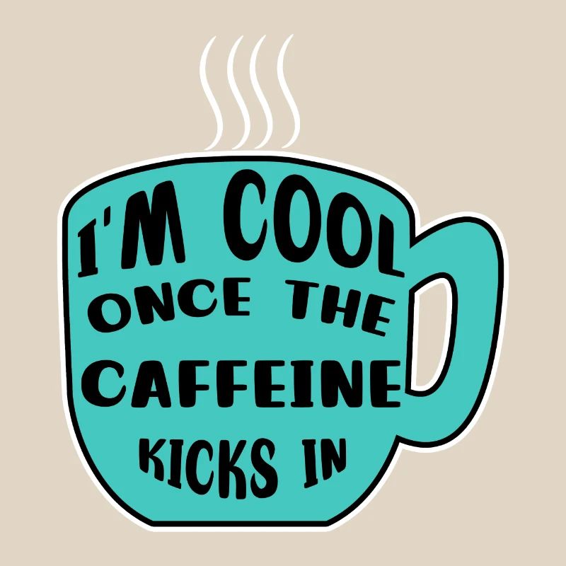 Caffeine Coffee Drinker Coffee Cup Coffee Statement