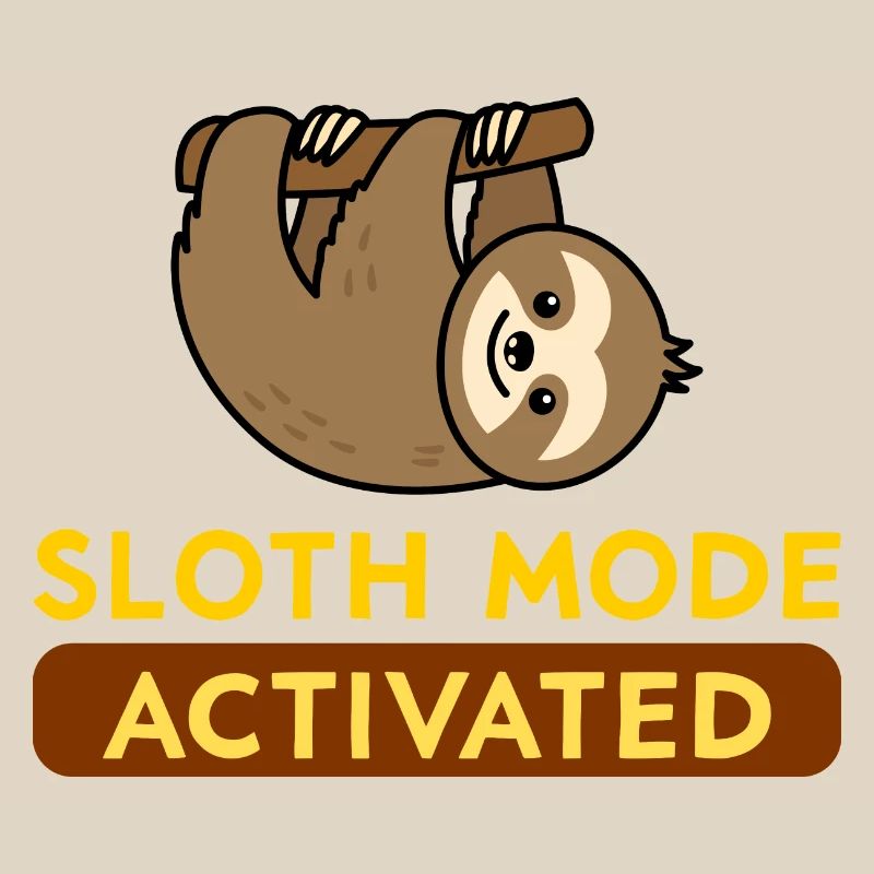 Sloth Mode Activated