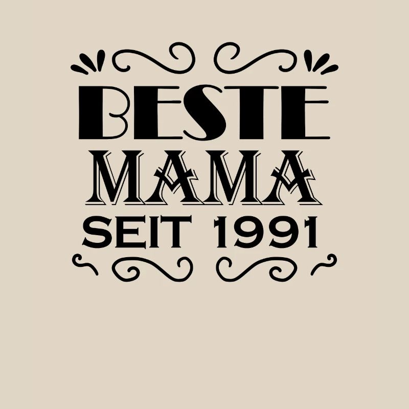 Beste Mama seit 1991 - Beste Mutter seit 1991