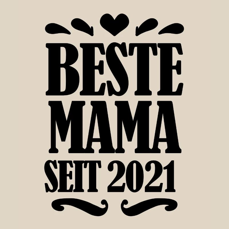 Beste Mama seit 2021 - Beste Mutter seit 2021