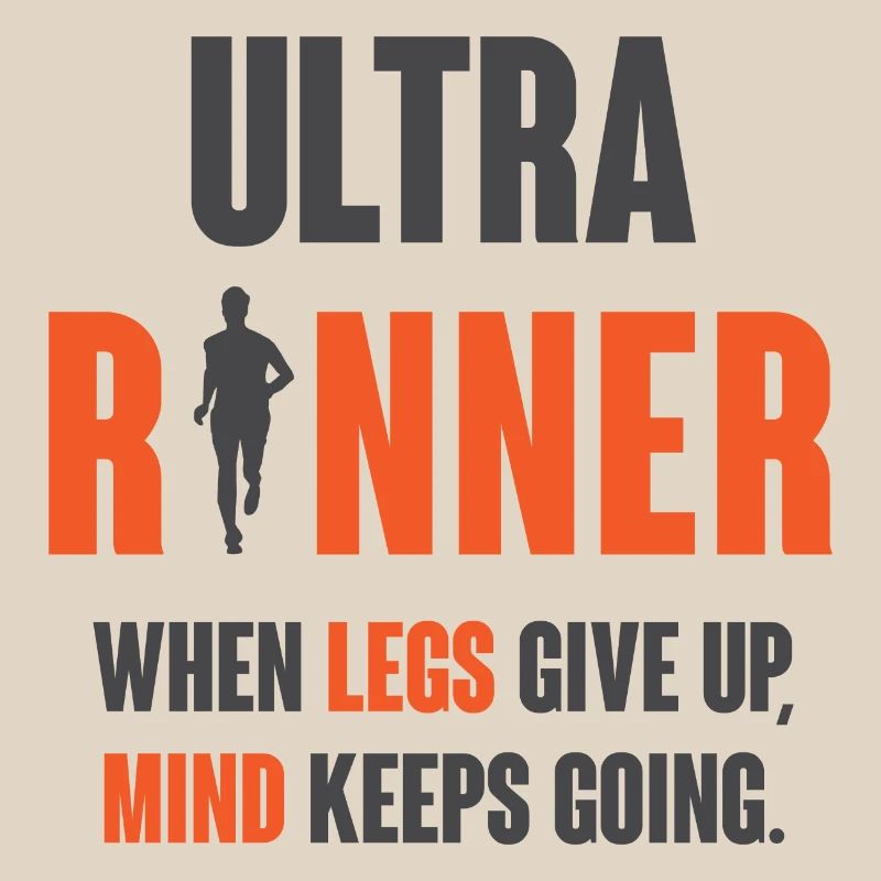 Ultra Runner. When Legs Give Up, Mind Keeps Going.