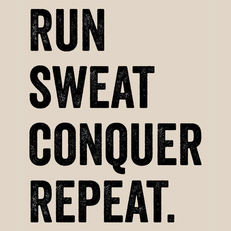 Run. Sweat. Conquer. Repeat.