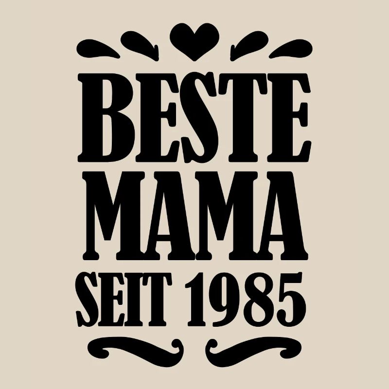 Beste Mama seit 1985 - Beste Mutter seit 1985