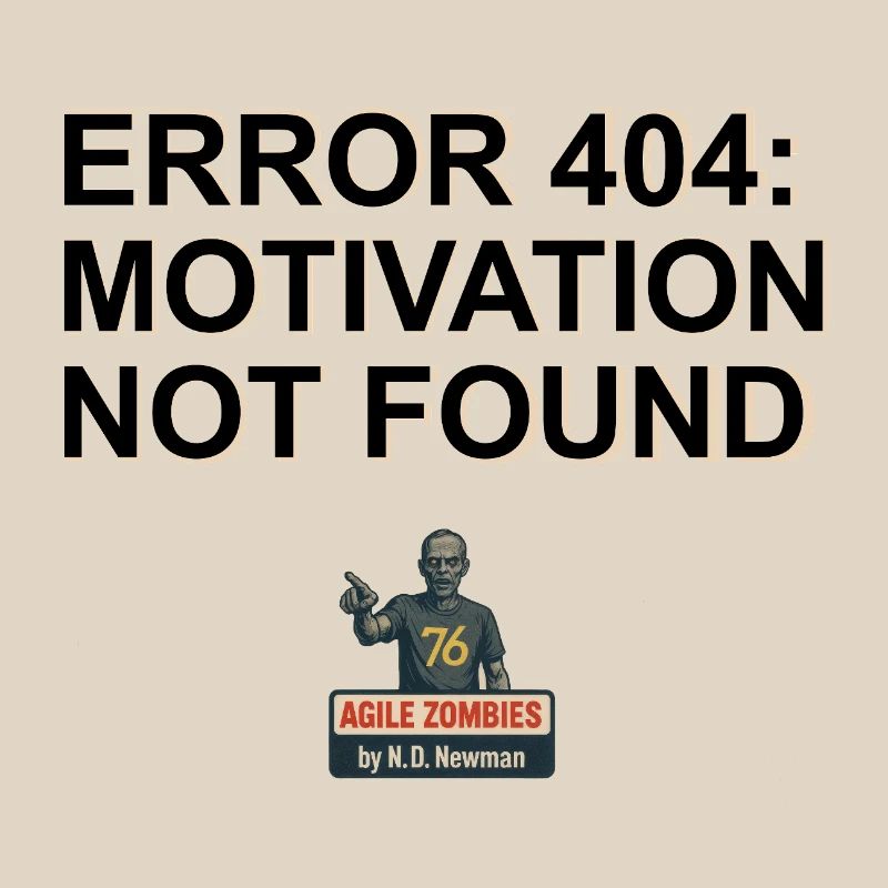 Error 404: Motivation Not Found