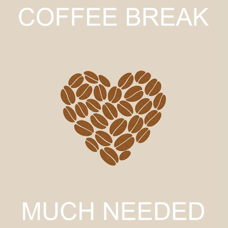 Coffee Break Much Needed Daily Essential Pause	