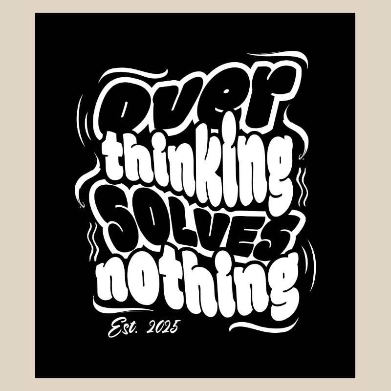 Stop thinking, solve nothing