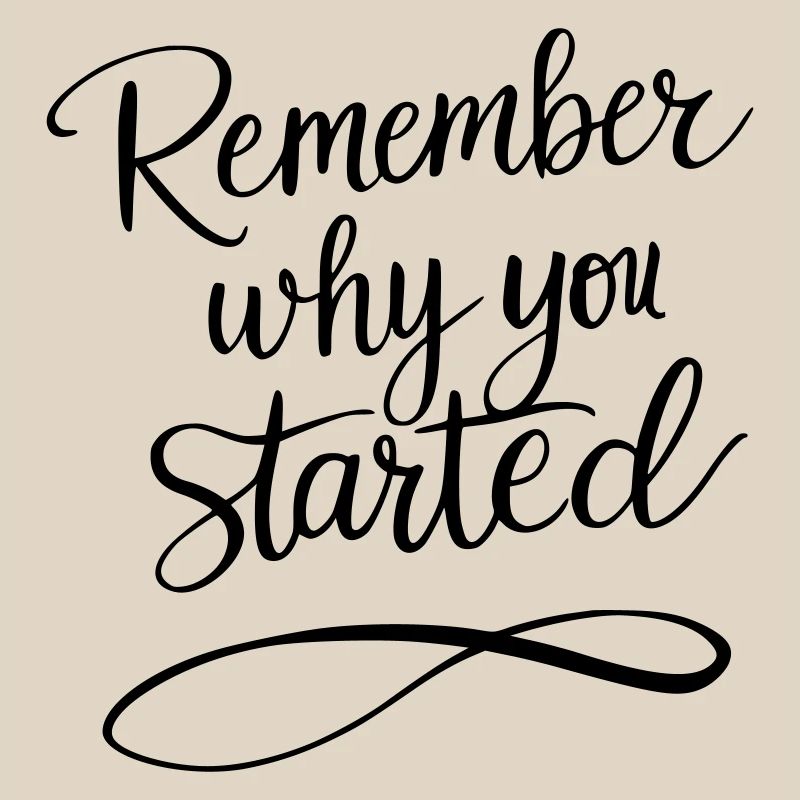 Typografie: Remember why you started - Motivation