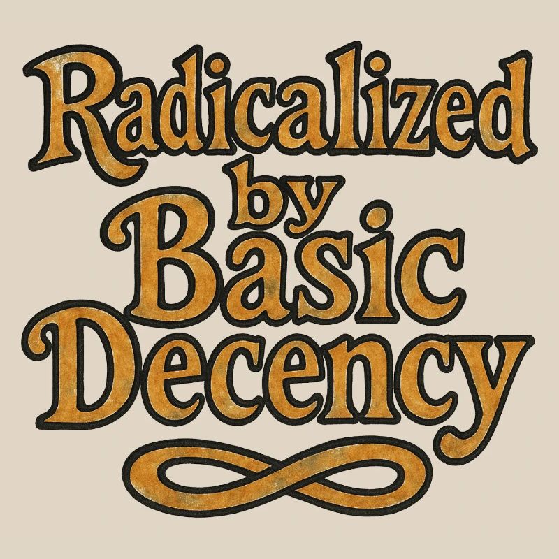 Radicalized by Basic Decency